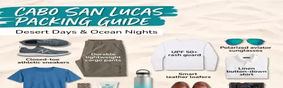 The Intelligent Cabo San Lucas Packing Guide: Pack Smart for Desert Days & Ocean Nights