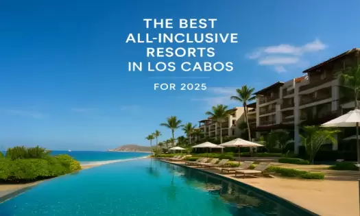 Best All-Inclusive Resorts in Los Cabos for 2025