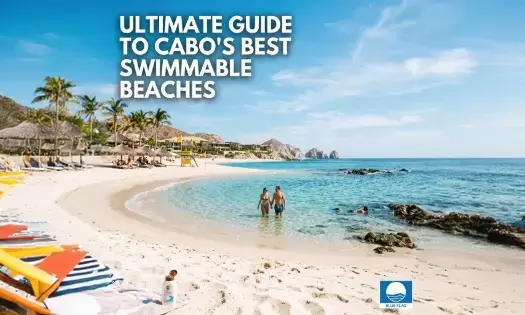 Best Swimmable Beaches in Cabo: Safe Bays, Snorkeling & Resort Guide