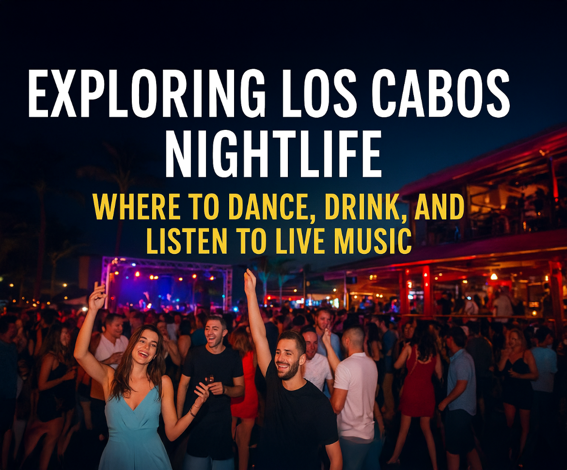  Nightlife in Los Cabos: Best Bars, Clubs & Entertainment Guide