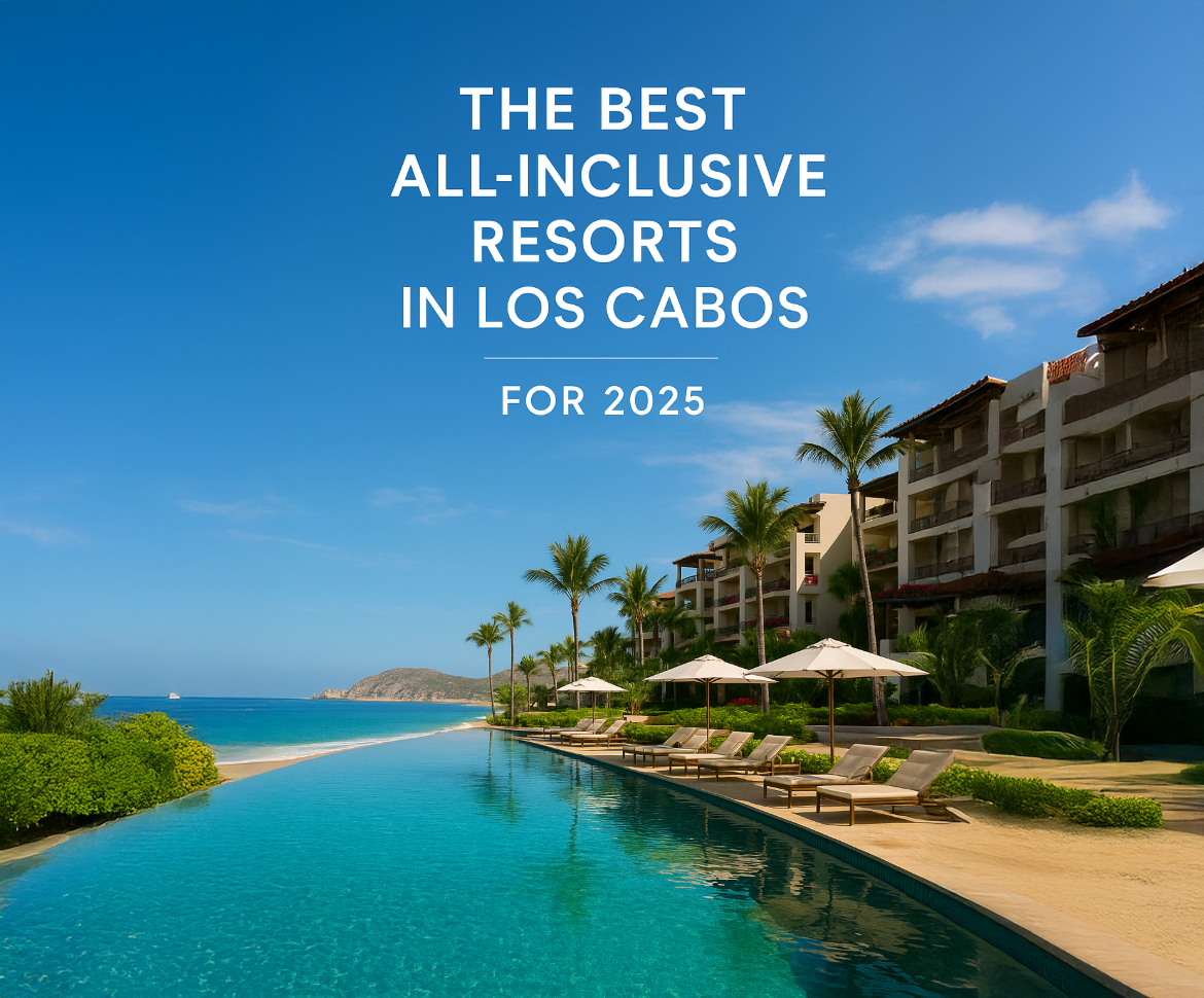 Best All-Inclusive Resorts in Los Cabos 2025 | Ultimate Guide