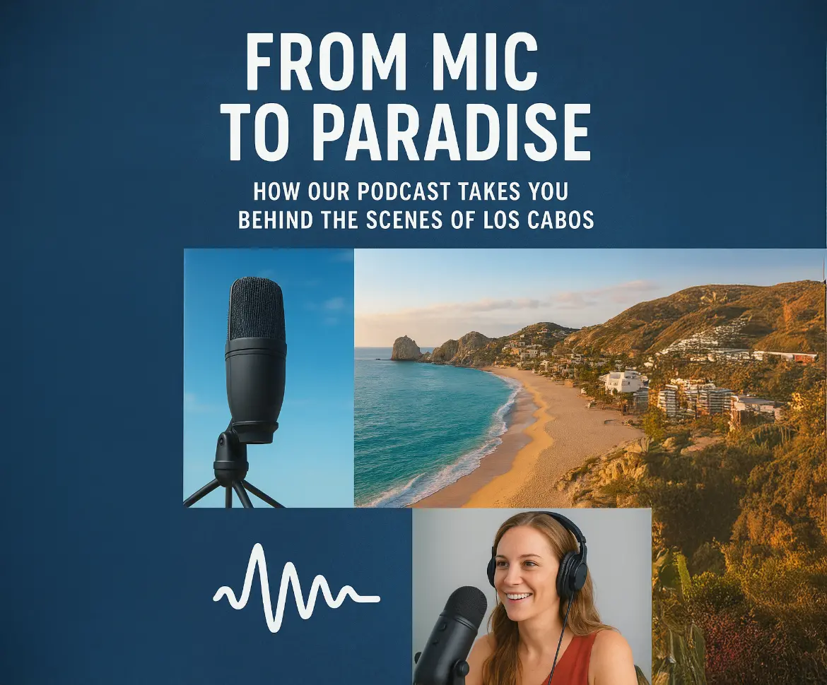 From Mic to Paradise: Discover the Real Los Cabos Podcast