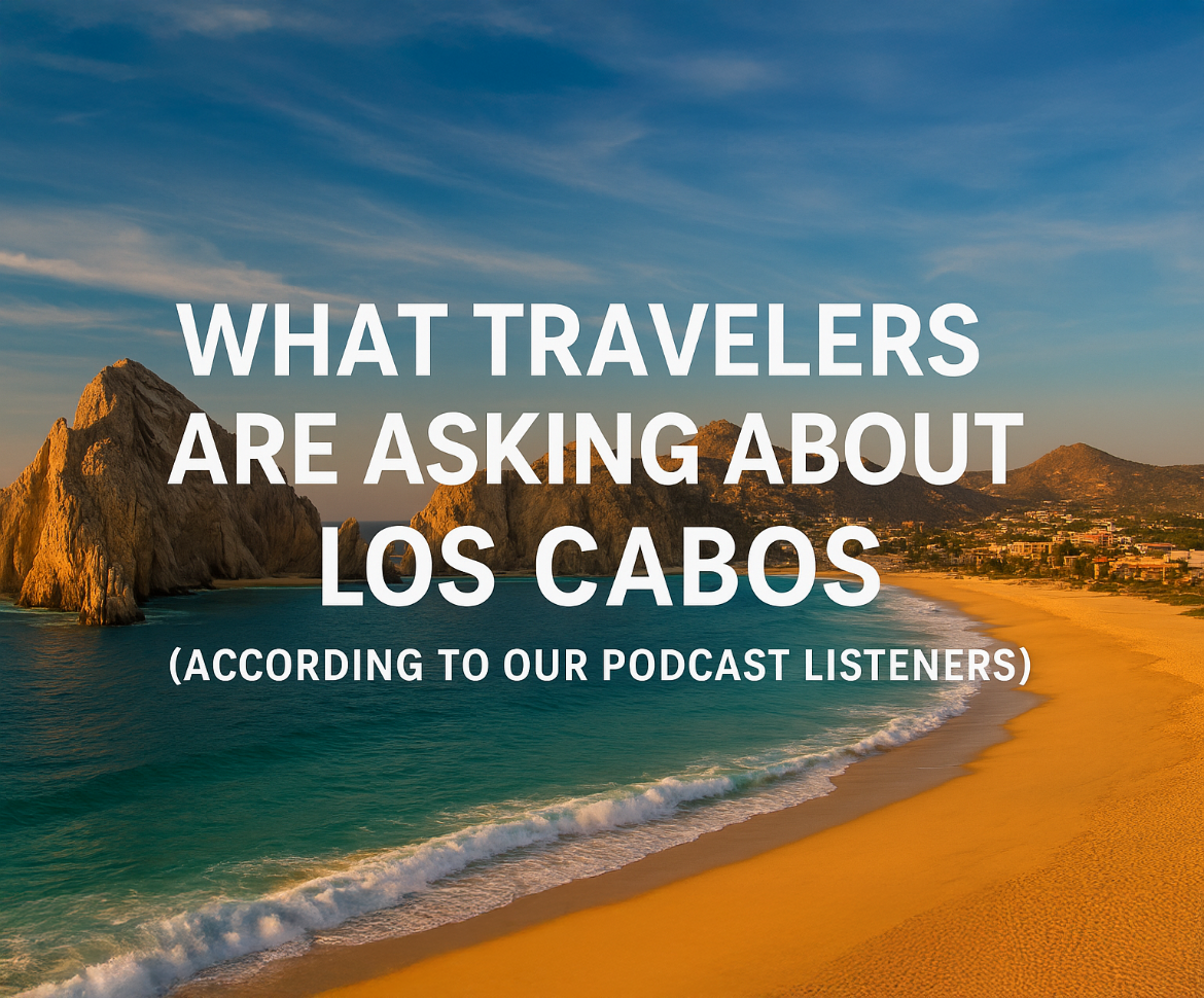 What Travelers Are Asking About Los Cabos in 2025