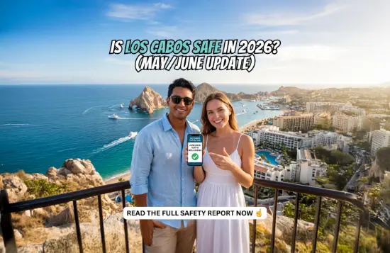 Los Cabos Safety Report (June 2026): Is It Safe to Visit?